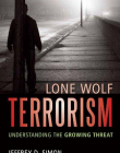 Lone Wolf Terrorism: Understanding the Growing Threat