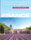 France - Culture Smart!: The Essential Guide to Customs & Culture