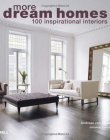 More Dream Homes: 100 Inspirational Interiors