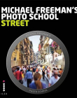 Michael Freeman's Photo School: Street