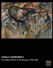 Vasily Kandinsky – From Blaue Reiter to the Bauhaus, 1910-1925