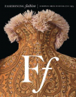 Fashioning Fashion: European Dress in Detail, 1700-1915