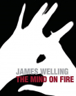 JAMES WELLING:THE MIND FIRE