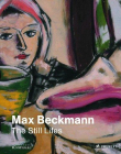 Max Beckmann: The Still Lifes