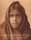 Edward Curtis: One Hundred Masterworks