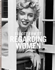 Elliott Erwitt, Regarding Women - NEW