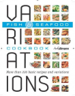 Variations Cookbook: Fish & Seafood