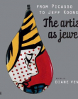 FROM PICASSO TO KOONS/ARTIST AS JEWELER