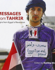 Messages from Tahrir: Signs from Egypt's Revolution (A Tahrir Studies Edition)