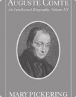 Auguste Comte, an intllectual biography, VOL 3