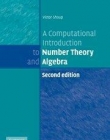 A Computational Introduction to Number Theory and Algeb
