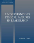 UNDERSTANDING ETHICAL FAILURES IN LEADERS