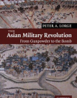 THE ASIAN MILITARY REVOLUTION, from gunpowder to the bo