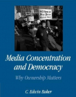 MEDIA CONCENTRATION& DEMOCRACY, why ownership matters