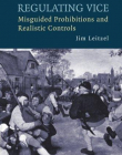 REGULATING VICE, misguided prohibitions & realistic con