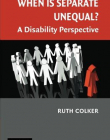 WHEN IS SEPRATE UNEQUAL ?, a disability perspective