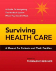 Surviving Health Care, a manual for patients & their fa