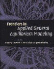 FRONTIERS IN APPLIED GENERAL EQUILIBRIUM MODELING