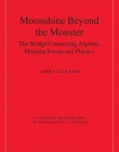 MOONSHINE BEYOND THE MONSTER, the bridge connecting algebra, modular forms & physics