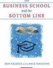 THE BUSINESS SCHOOL AND THE BOTTOM LINE