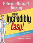 Maternal Neonatal Nursing Made Incredibly Easy!, 3e