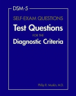 DSM-5® Self-Exam Questions: Test Questions for the Diagnostic Criteria