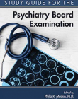 Study Guide for the Psychiatry Board Examination