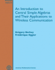 AN INTRODUCTION TO CENTRAL SIMPLE ALGEBRAS AND THEIR APPLICATIONS TO WIRELESS