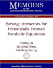 STRANGE ATTRACTORS FOR PERIODICALLY FORCED PARABOLIC EQUATIONS (MEMO/224/1054)