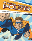 A Novel Approach to Politics: Third Edition
