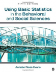 Using Basic Statistics in the Behavioral and Social Sciences: Fifth Edition