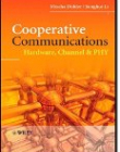 Cooperative Communications:Hardware, Channel and PHY