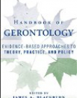 HDBK of Gerontology: Evidence-Based Approaches to Theory, Practice, and Policy