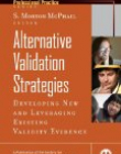 Alternative Validation Strategies: Developing New and Leveraging Existing Validity Evidence