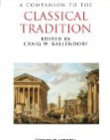 Companion to the Classical Tradition-