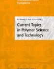 Current Topics in Polymer Science and Technology