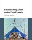 Encountering Islam on the First Crusade 