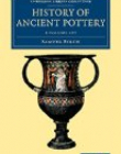 History of Ancient Pottery 2 Volume Set