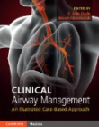 Clinical Airway Management: An Illustrated Case-Based Approach 