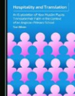 Hospitality and Translation : An Exploration of How Muslim Pupils Translate their Faith in the Context of an Anglican Primary School