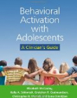 Behavioral Activation with Adolescents : A Clinician's Guide