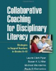 Collaborative Coaching for Disciplinary Literacy : Strategies to Support Teachers in Grades 6-12