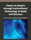 Cases on Inquiry through Instructional Technology in Math and Science