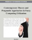 Contemporary Theory and Pragmatic Approaches in Fuzzy Computing Utilization