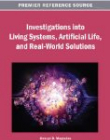 Investigations into Living Systems, Artificial Life, and Real-World Solutions