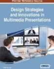 Design Strategies and Innovations in Multimedia Presentations