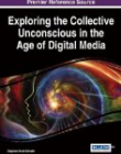 Exploring the Collective Unconscious in the Age of Digital Media