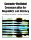 Computer-Mediated Communication for Linguistics and Literacy: Technology and Natural Language Education