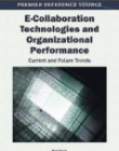 E-Collaboration Technologies and Organizational Performance: Current and Future Trends