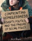 Confronting Homelessness: Poverty, Politics, and the Failure of Social Policy